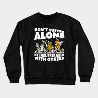 Be Insufferable With Others Crewneck Sweatshirt